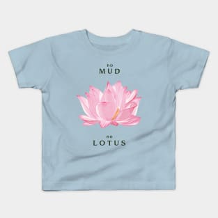 No Mud No Lotus Kids T-Shirt